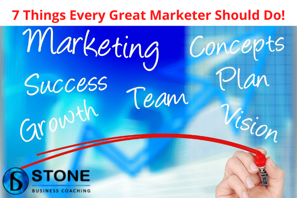 7 Things Every Great Marketer Should Do Marketing